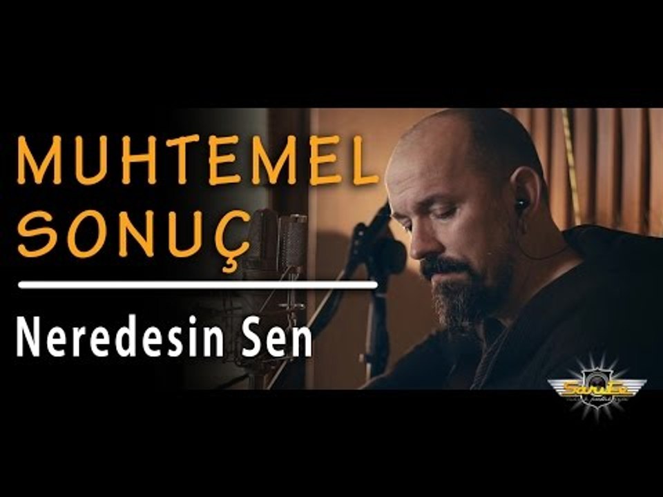Muhtemel Sonuç - Neredesin Sen (Akustik)
