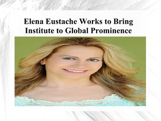 Elena Eustache Works to Bring Institute to Global Prominence