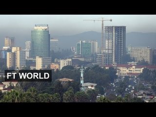 Ethiopia Entices Foreign Investors | FT World