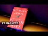 The 'flash boys' debate | FT Markets