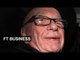 Murdoch's wealth rose during saga | FT Business