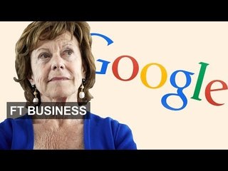 ​Kroes on EU and Google | FT Business
