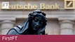 Deutsche Bank shares plummet, Russia rejects US Aleppo plea | FirstFT