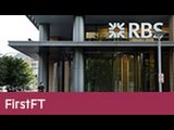 RBS penalty cover, Mexico-US border wall plan | FirstFT