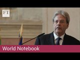 New Italian PM sworn in | World Notebook