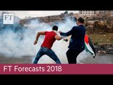 FT Forecasts 2018: From US-China trade war to chaos in the Mideast | Opinion