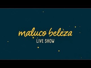 Maluco Beleza LIVESHOW - Ângelo Rodrigues