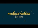 Maluco Beleza LIVESHOW - João Camacho