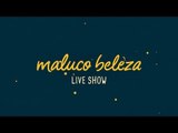 Maluco Beleza LIVESHOW - Pedro Bragança