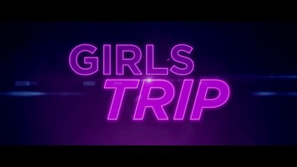 Girls Trip (2017) Official Trailer #2