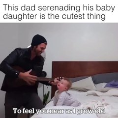 This Dad Serenading His Baby Daughter is The Cutest Thing