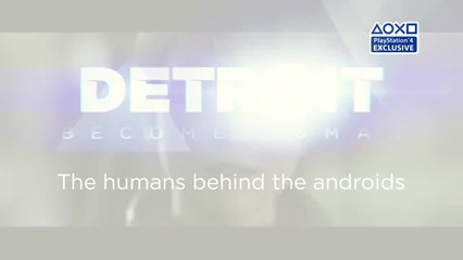 Detroit: Become Human | The Humans Behind the Androids | PS4