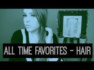 All Time Favorites (Hair) ● Mara Samartzi