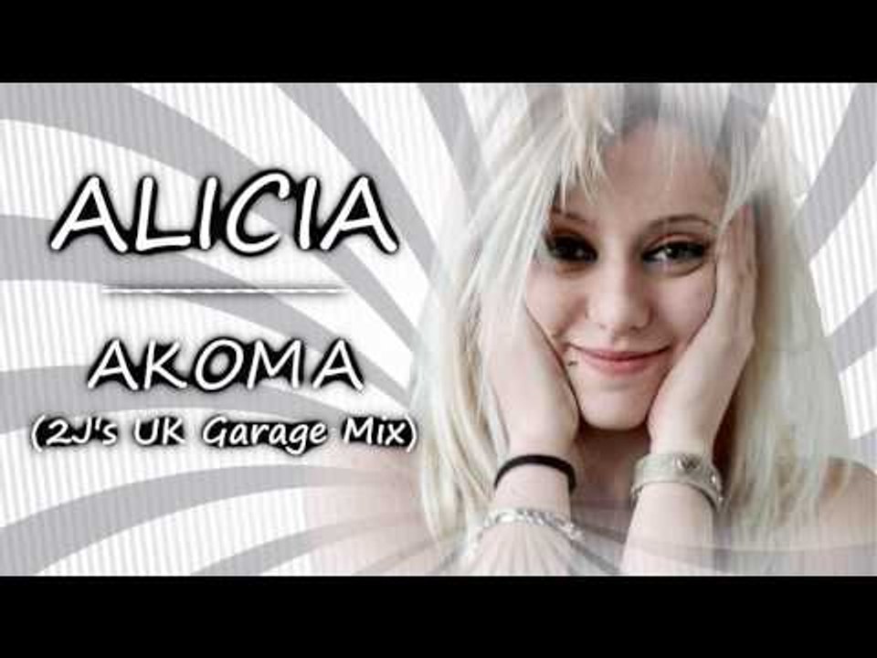 Alicia - Akoma (2J's UK Garage Mix)