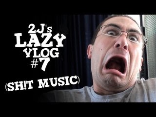Shit Music (Lazy Vlog #7)