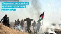 Dozens Of Palestinians Have Been Killed In Violent Protests On The Israel-Gaza Border