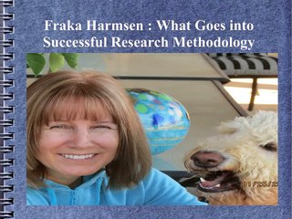 Fraka Harmsen - What Goes into Successful Research Methodology