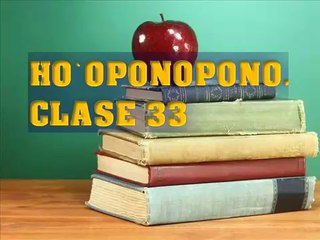 HO`OPONOPONO CLASE 33.EL SENTIDO DEL BIEN Y DEL MAL.