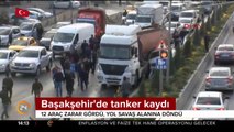 Başakşehir'de tanker kaydı