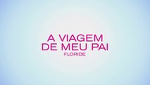 A Viagem de Meu Pai (Floride) | 2015 | Trailer Legendado