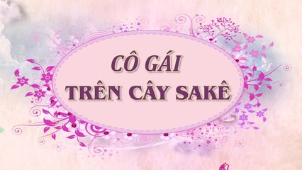 Cô Gái Trên Cây Sake Tập 26 (Lồng Tiếng) - Phim Hoa Ngữ