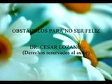 DR. CESAR LOZANO - OBSTÁCULOS PARA SER FELIZ