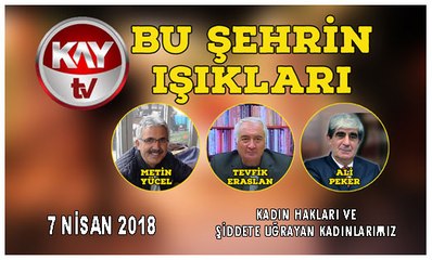 7 NİSAN 2018 KATV BU ŞEHRİN IŞIKLARI