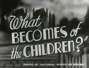 What Becomes of the Children (1936) Joan Marsh, Robert Frazer, Natalie Moorhead, Glen Boles, Claudia Dell