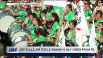 STRICTLY SECURITY | IDF pulls air force women's day video from fb | Saturday, April 7th 2018