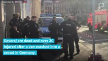 Several Killed After Van Crashes Into Crowd in Germany