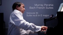 Murray Perahia - Bach: The French Suites - Suite by Suite - No. 6 in E Major (Interview/Performance)