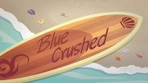 Blue Crushed - EQG - Better Together (中文字幕; Chinese Subtitled)