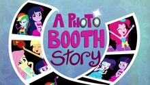 A Photo Booth Story - EQG - Summertime (中文字幕; Chinese Subtitled)