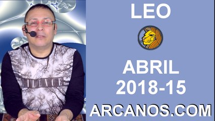 LEO ABRIL 2018-15-8 al 14 Abr 2018-Amor Solteros Parejas Dinero Trabajo-ARCANOS.COM