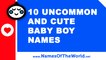 10 uncommon and cute baby boy names - the best baby names - www.namesoftheworld.net