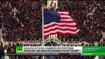 Significativos cambios de postura marcan los primeros 100 días del mandato de Trump