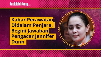 Heboh Jennifer Dunn Lakukan Perawatan di Penjara, Ini Kata Pengacara