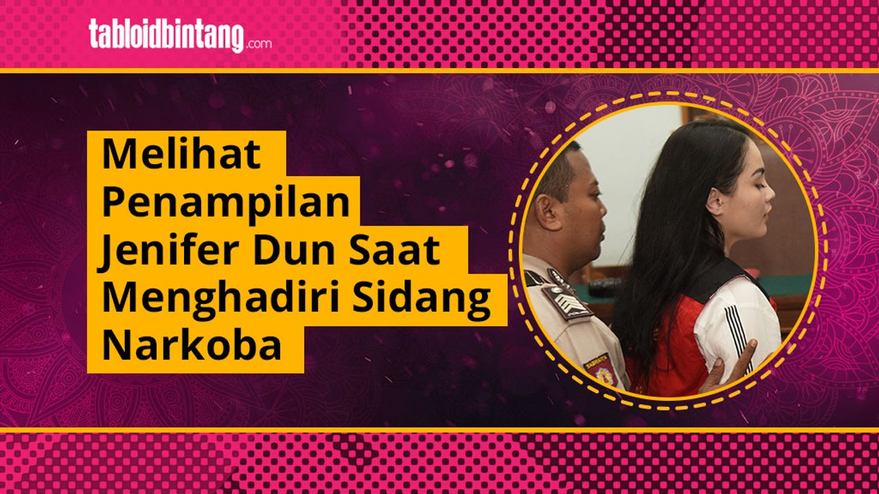 Melihat Penampilan Jennifer Dun saat Menghadiri Sidang Narkoba