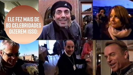 Ele fez mais de 80 celebridades falar o que ele queria