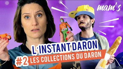 Les collections du Daron [INSTANT DARON EPISODE 2] - MAM'S