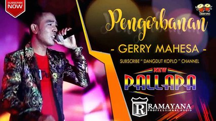 PENGORBANAN-GERRY MAHESA-NEW PALLAPA