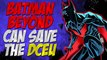 Batman Beyond Would Save The DCEU | Comics And Anime