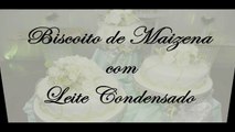 BISCOITO DE MAIZENA COM LEITE CONDENSADO