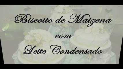 BISCOITO DE MAIZENA COM LEITE CONDENSADO