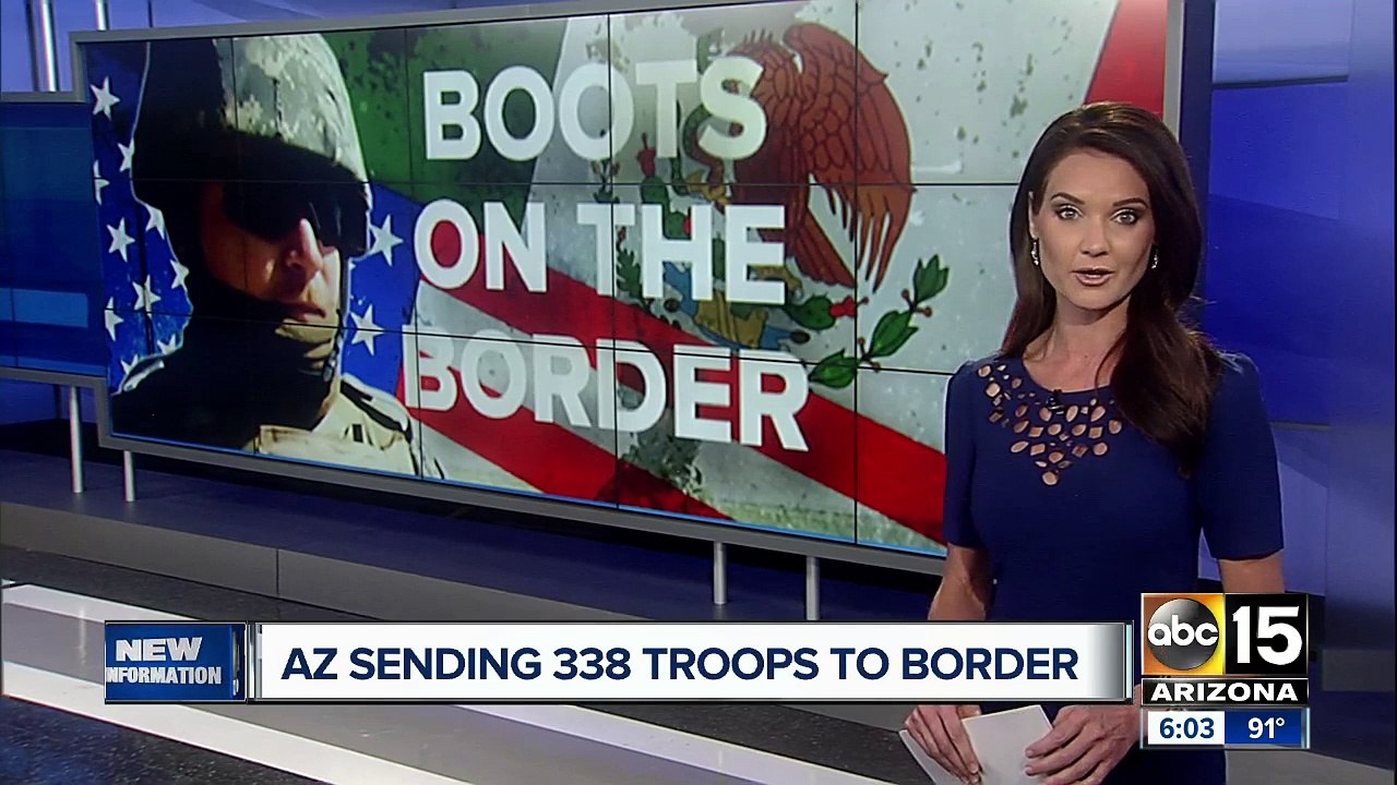 Arizona sending over 300 troops to border with Mexico