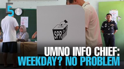 EVENING 5: UMNO info chief: no problem with weekday polling