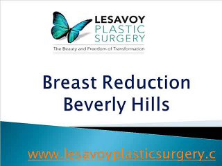 Breast Reduction Beverly Hills - www.lesavoyplasticsurgery.com