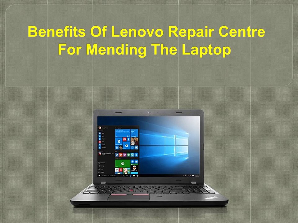 Benefits Of Lenovo Repair Centre For Mending The Laptop