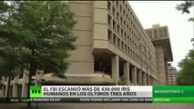 El FBI escaneó más de 430.000 iris humanos en los últimos tres años