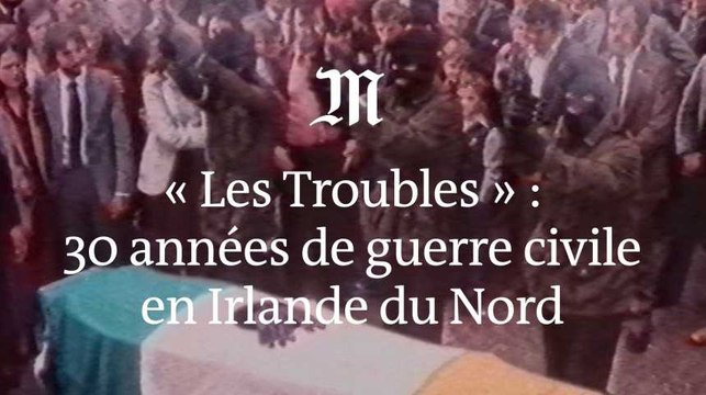 « Les Troubles » : comprendre trente ans de guerre civile en Irlande du Nord